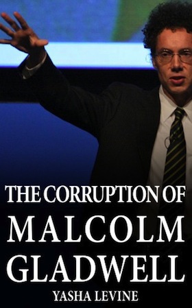The Corruption of Malcolm Gladwell Buy S.H.A.M.E. eBook: The Corruption of Malcolm Gladwell